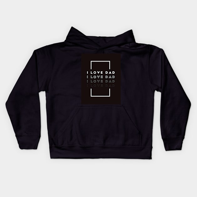 i love dad Kids Hoodie by Hexigon_Art